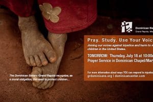 Justice Action: Pray, Study, Use Your Voice: End Inhumane Migration Policies