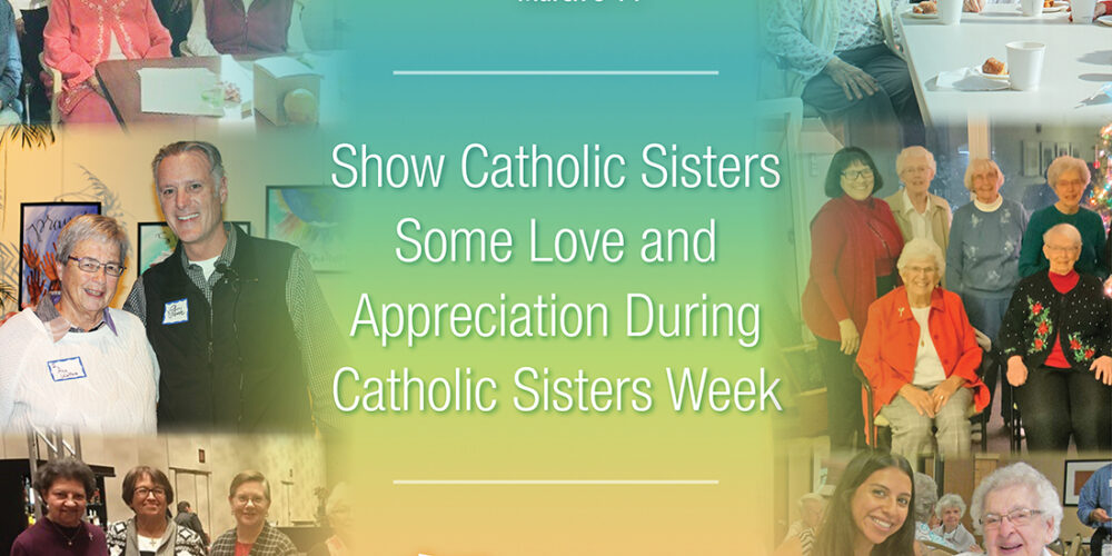Show Catholic Sisters Some Love & Appreciation During Catholic Sisters Week March 8-14